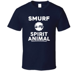 Smurf Is My Spirit Animal Kingdom T Shirt
