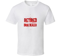 Retired Drug Dealer Bloody T Shirt