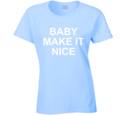Janelle Baby Make It Nice Big Brother Ladies T Shirt