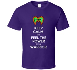 Keep Calm And Feel The Power Of The Warrior Wrestling T Shirt