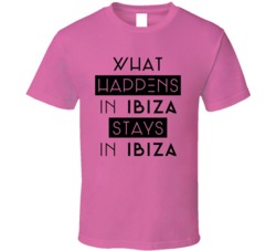 What Happens In Ibiza Stays In Ibiza T Shirt