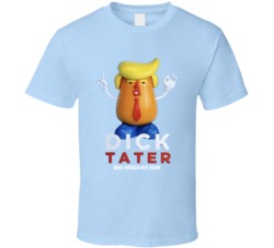 Dick Tater Make America Hate Again Trump Mr Potato Head T Shirt