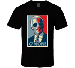 Joe Biden Hope Poster Come On Cmon T Shirt