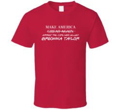 Make America Arrest The Cops Who Killed Breonna Taylor T Shirt
