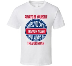 Always Be Trevor Noah Daily Distancing Show T Shirt