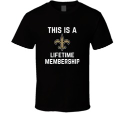 This Is A Life Time Membership New Orleans Football T Shirt