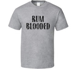 Rum Blooded Cool T Shirt