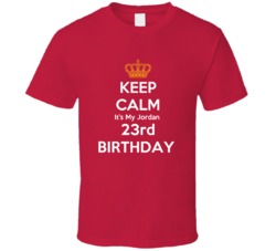 Keep Calm Its My 23rd Jordan Birthday T Shirt
