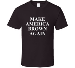 Make America Brown Again T Shirt