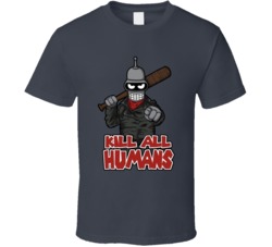 Bender Negan Futurama Kill All Humans T Shirt
