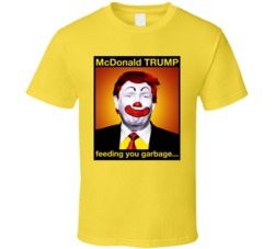 Mcdonald Trump Feeding You Garbage T Shirt