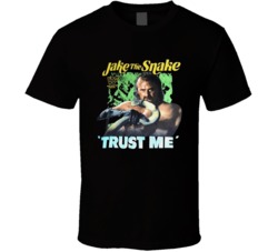 Jake The Snake Trust Me Popular Wrestler Sports Fan T Shirt