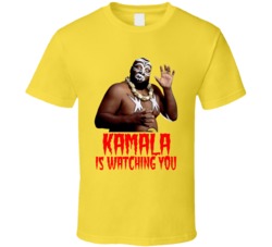 Kamala Is Watching You Popular Wrestler Fan T Shirt