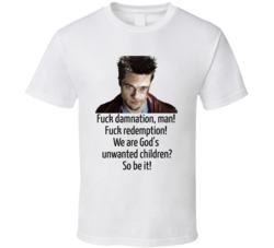 Fight Club Tyler Durden Fuck Damnation Man! Fuck Redemption! We Are Go
