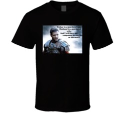 Gladiator Maximus Murdered Son Quote T Shirt