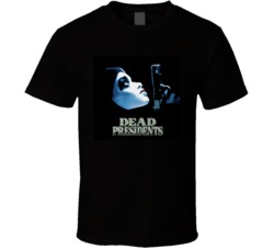Dead Presidents Movie T Shirt