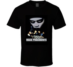 Dead Presidents Hiest Movie T Shirt