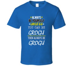 Always Be Grogu The Child Mandalorian T Shirt