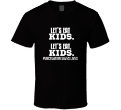 Let&acirc;s Eat Kids Punctuation Saves Lives T Shirt