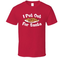I Put Out For Santa Clause Funny Christmas T Shirt