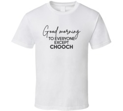 Jersey Shore Good Morning To Everyone Except Chooch T Shirt