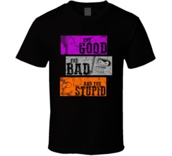 The Good The Bad And The Stupid Futurama Tv Show Fan T Shirt