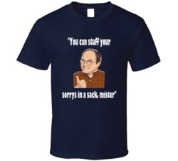 Stuff Your Sorrys In A Sack George Costanza Seinfeld Tv Show Fan T Shi
