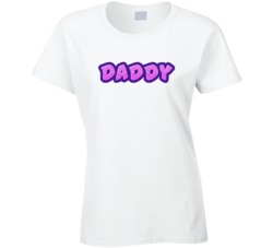 Daddy Sexy Girl Ladies T Shirt