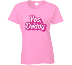 Yes Daddy Sexy Suggestive Ladies T Shirt