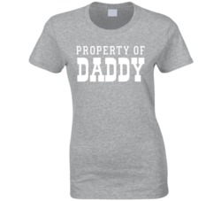 Property Of Daddy Naughty Suggestive Ladies T Shirt