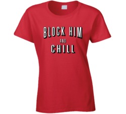 Block Him And Chill Funny Ladies T Shirt