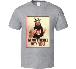 Braun Strowman Im Not Finished With You T Shirt