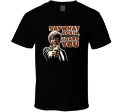 Say What Again I Dare You Pulp Fiction Movie Fan T Shirt