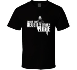 The Raven Quote The Raven Never More Wrestling Fan T Shirt