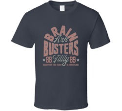 Brain Busters Arn Tully Smartest Tag Team In Wrestling Fan T Shirt