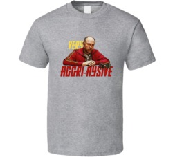 Rounders Teddy Kgb Very Aggressive Movie Fan T Shirt