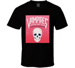 Vampires Never Get Old Tales With A Fresh Bite T Shirt