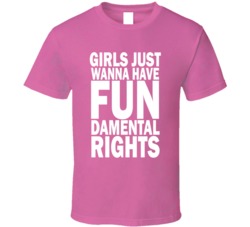 Girls Just Wanna Have Fundamental Rights Supporter T Shirt