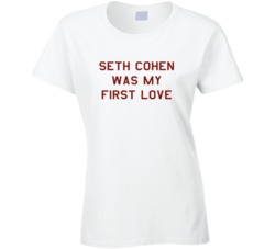 The Oc Seth Cohen Was My First Love Ladies T Shirt