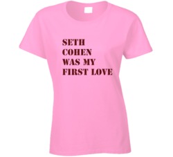 Seth Cohen Was My First Love Oc Ladies T Shirt
