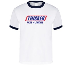 Thicker Than A Snicker Funny Snickers T Shirt