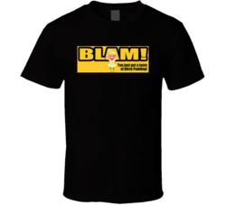 Blam You Just Got A Taste Of Bitch Pudding Robot Chicken T Shirt