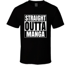 Straight Outta Manga T Shirt