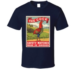 The Cock Saftey Matches Made In Sweeden Ad T Shirt