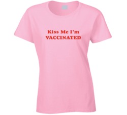 Kiss Me Im Vaccinated Funny Ladies T Shirt