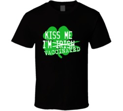 Kiss Me I'm Irish Vaccinated Funny T Shirt