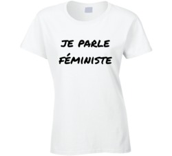 Je Parle Feministe Femenism Ladies T Shirt