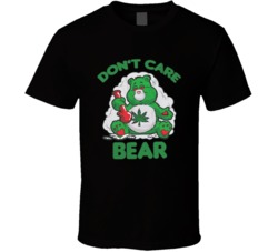 Don't Care Bear Funny Weed Stoners Parody T Shirt