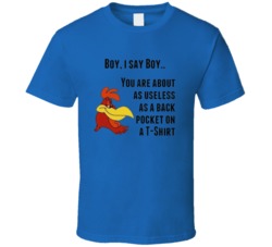 Foghorn Leghorn Boy I Said Boy Useless As A Pocket On The Back Of A  Q