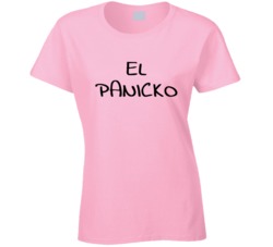 El Panicko Funny Ladies T Shirt
